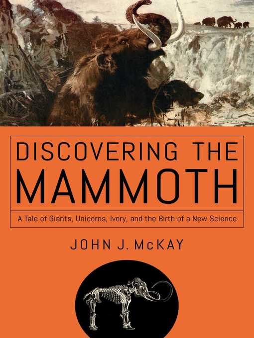 Title details for Discovering the Mammoth by John J McKay - Available